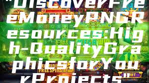 "Discover Free Money PNG Resources: High-Quality Graphics for Your Projects"