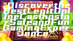 "Discover the Best Legit Online Casinos for Safe and Fun Gaming Experience"